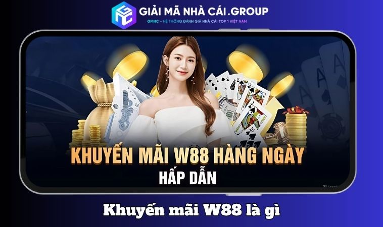 Khuyến mãi W88 là gì và tại sao nên quan tâm