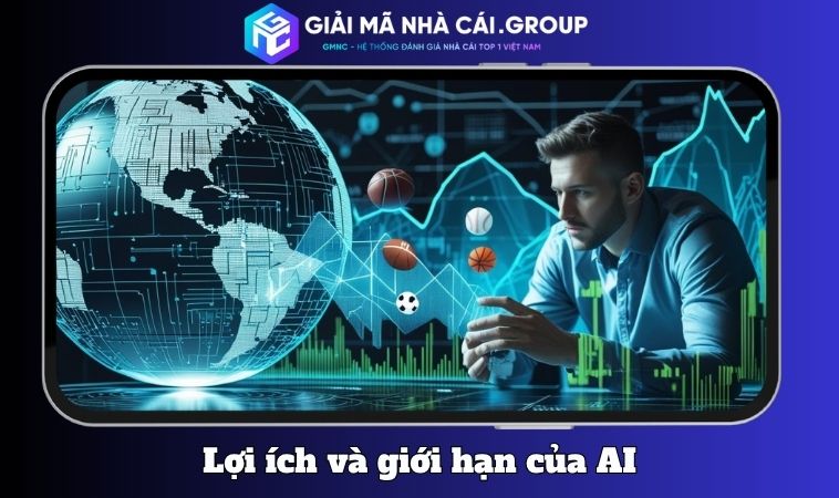 Lợi ích và giới hạn của việc dùng AI trong soi kèo