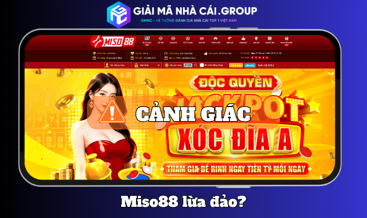 Miso88 Lừa Đảo? Toàn Cảnh Về Một Nhà Cái Đang Bị Đồn Thổi
