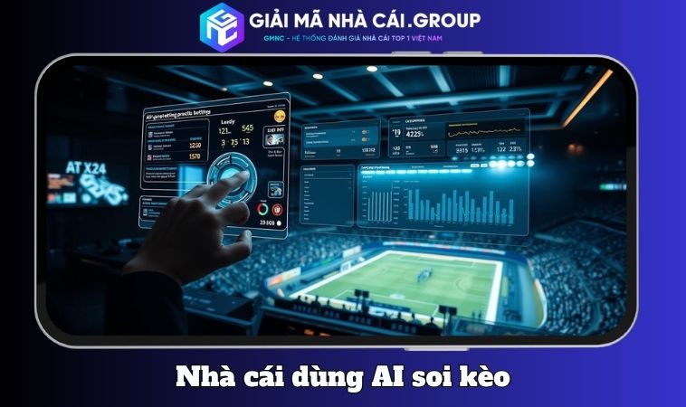 Nhà Cái Dùng AI Soi Kèo - Cơ Chế Hoạt Động Và Tác Động