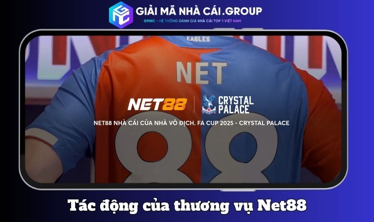 Tác động của thương vụ NET88 – Crystal Palace đến thị trường cá cược