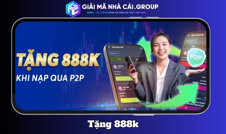 Tặng 888K qua P2P – Ưu đãi công nghệ cực tiện