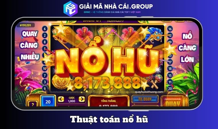 Thuật toán nổ hũ: cơ hội thắng hay giấc mơ ảo?