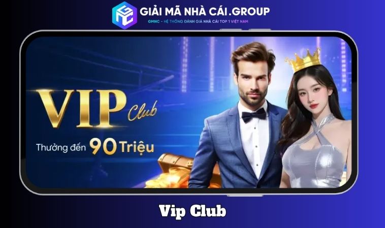 VIP Club – Đẳng cấp thưởng riêng cho người gắn bó